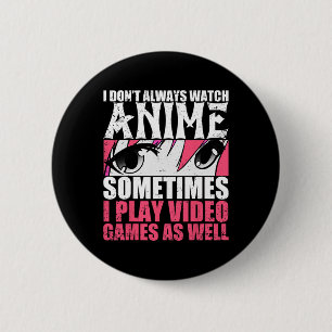 Badge Rond 5 Cm Je Ne Regarde Pas Toujours Anime Parfois Jouer À U