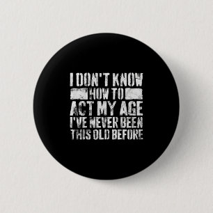 Badge Rond 5 Cm Je ne sais pas comment me comporter à mon âge Dict
