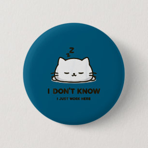 Badge Rond 5 Cm Je ne sais pas je travaille ici drôle de chat de m