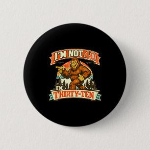Badge Rond 5 Cm Je ne suis pas 40, j'ai trente-dix citations drôle