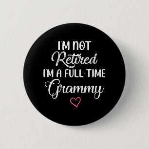 Badge Rond 5 Cm Je ne suis pas à la retraite Je suis un Grammy à t
