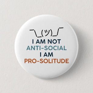 Badge Rond 5 Cm Je ne suis pas anti-social, je suis pro-solitude.
