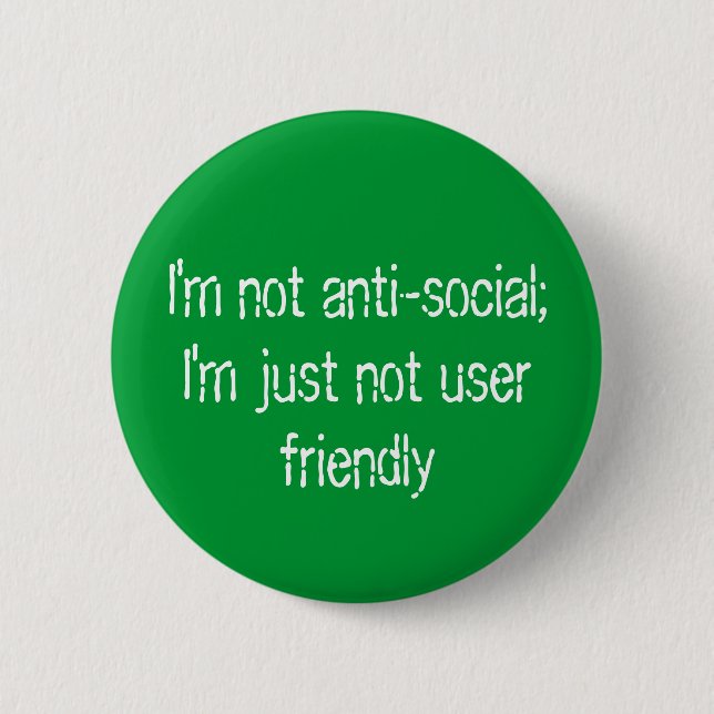 Badge Rond 5 Cm Je ne suis pas antisocial ;   Je ne suis juste pas (Devant)