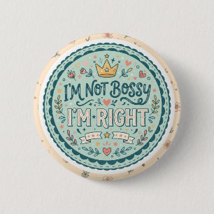Badge Rond 5 Cm Je ne suis pas autoritaire, j'ai raison Citation
