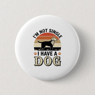 Badge Rond 5 Cm Je ne suis pas célibataire, j'ai un chien vintage