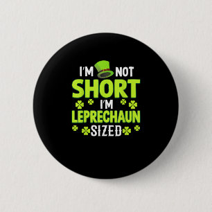 Badge Rond 5 Cm Je ne suis pas court Je suis Leprechaun Taille Fun