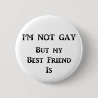 Badge Rond 5 Cm Je ne suis pas gai mais mon meilleur ami est
