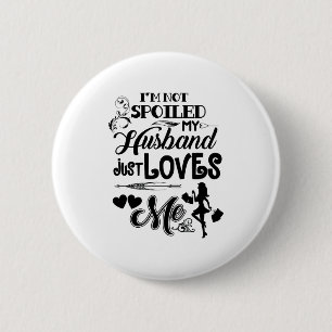 Badge Rond 5 Cm Je ne suis pas gâtée, mon mari m'aime simplement F