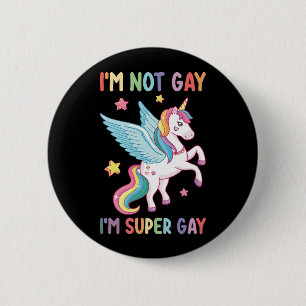 Badge Rond 5 Cm Je ne suis pas gay, je suis super gay fière LGBT L