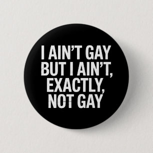 Badge Rond 5 Cm Je ne suis pas gay, mais je ne suis pas vraiment g