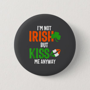 Badge Rond 5 Cm Je ne suis pas Irlandais mais embrassez-moi quand