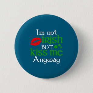 Badge Rond 5 Cm Je ne suis pas Irlandais mais embrassez-moi quand