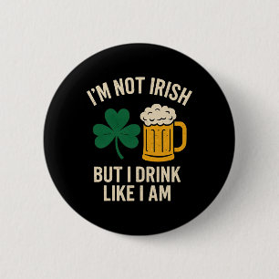 Badge Rond 5 Cm Je ne suis pas irlandais mais je bois comme si j'é