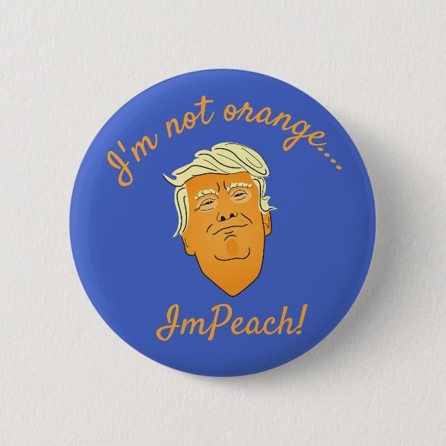 Badge Rond 5 Cm Je ne suis pas orange, ImPeach Trump (Devant)