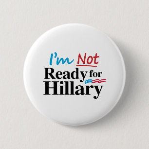 Badge Rond 5 Cm Je ne suis pas prêt pour Hillary - .png