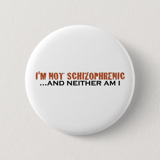 Badge Rond 5 Cm Je ne suis pas schizophrène (Devant)