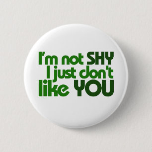 Badge Rond 5 Cm Je ne suis pas timide, je ne t'aime simplement pas
