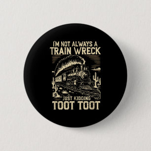 Badge Rond 5 Cm Je ne suis pas toujours une épave de train, juste
