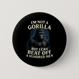 Badge Rond 5 Cm Je ne suis pas un gorille mais je peux battre 100