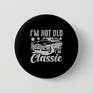Badge Rond 5 Cm Je Ne Suis Pas Vieux Im Clic Funny Voiture Vintage