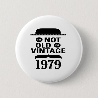 Badge Rond 5 Cm Je ne suis pas vieux, j'ai 1979 ans vintage