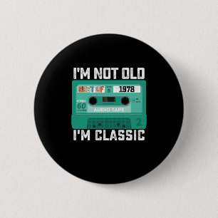 Badge Rond 5 Cm Je ne suis pas vieux, je suis le meilleur de 1978