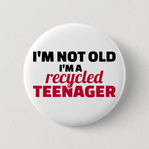 Badge Rond 5 Cm Je ne suis pas vieux, je suis un adolescent recycl