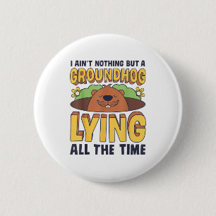 Badge Rond 5 Cm Je ne suis rien d'autre qu'un groundhog qui ment t