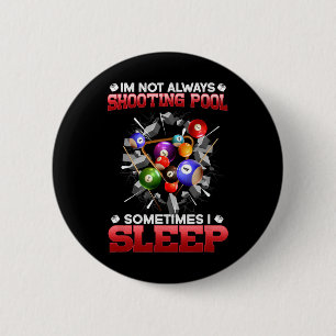Badge Rond 5 Cm Je Ne Tire Pas Toujours Billard Parfois Je Dors Je
