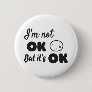 Badge Rond 5 Cm Je ne vais pas bien, mais c'est une bonne invitati