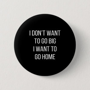 Badge Rond 5 Cm Je ne veux pas devenir célèbre - Je veux rentrer c