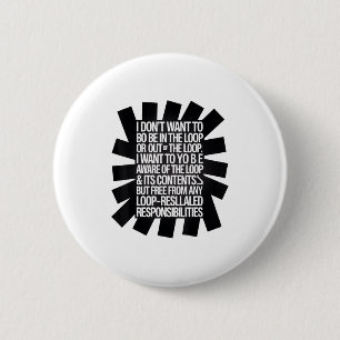 Badge Rond 5 Cm Je ne veux pas être dans la boucle ou hors de la b
