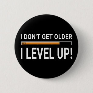Badge Rond 5 Cm Je ne vieillis pas - I haut de niveau !
