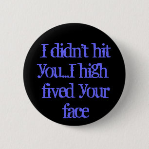 Badge Rond 5 Cm Je ne vous ai pas frappés… I haut-fived votre