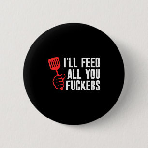 Badge Rond 5 Cm Je nourrirai les enfoirés cuisinier hilarant de cu
