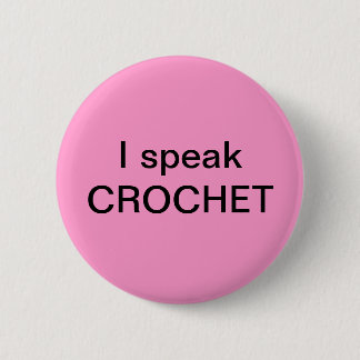 Badge Rond 5 Cm Je parle le CROCHET