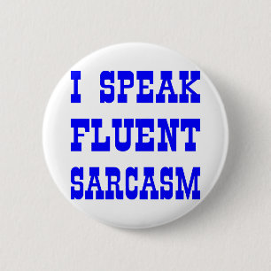 Badge Rond 5 Cm Je parle le sarcasme fluide
