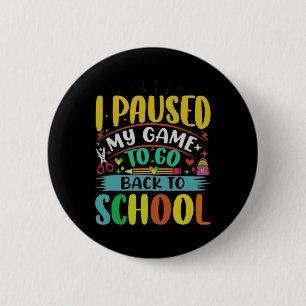 Badge Rond 5 Cm Je Pause Mon Jeu À Retour À L'École Étudiant Premi