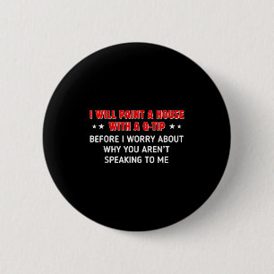 Badge Rond 5 Cm Je Peindrai Une Maison Avec Un Q-tip Avant De M'In