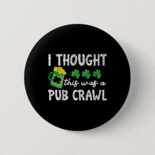 Badge Rond 5 Cm Je pensais que c'était une tournée des bars drôle