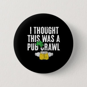 Badge Rond 5 Cm Je pensais que c'était une tournée des pubs drôle