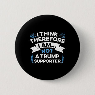 Badge Rond 5 Cm Je pense donc je ne suis pas un partisan de Trump