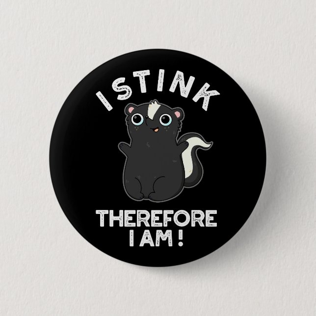 Badge Rond 5 Cm Je Pense Donc Je Suis Drôle Skunk Pun Dark BG (Devant)