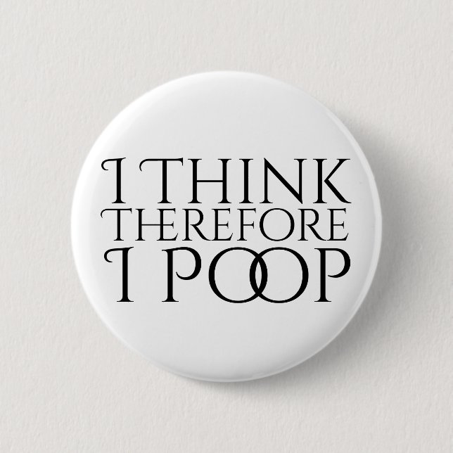 Badge Rond 5 Cm Je Pense Donc Que Je Pose (Devant)