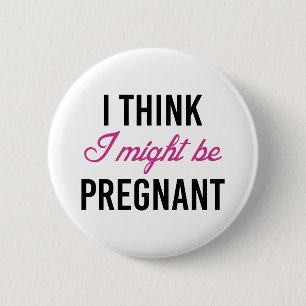 Badge Rond 5 Cm Je pense que je suis peut-être enceinte