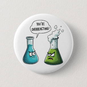 Badge Rond 5 Cm Je pense que vous surréagissez à la science Nerd a