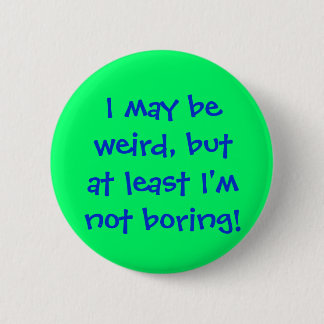 Badge Rond 5 Cm Je peux beweird, butat moindre sondage d'I'mnot !