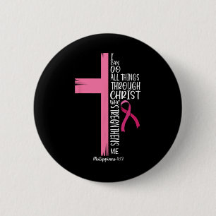 Badge Rond 5 Cm Je Peux Faire Tout Par Le Christ Cancer Du Sein A