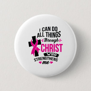 Badge Rond 5 Cm Je Peux Faire Tout Par Le Christ Cancer Du Sein A