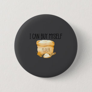 Badge Rond 5 Cm Je peux m'acheter de la farine humour drôle